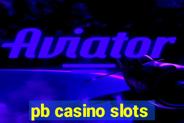 pb casino slots